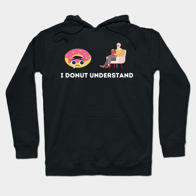 I Donut Understand Hoodie by The Open Wave